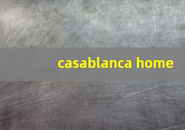 casablanca home